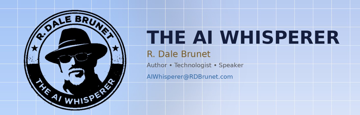 The AI Whisperer — R. Dale Brunet — Author, Technologist, Speaker
