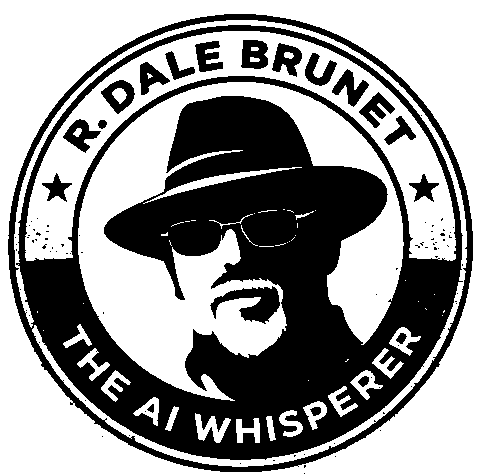R. Dale Brunet - The AI Whisperer